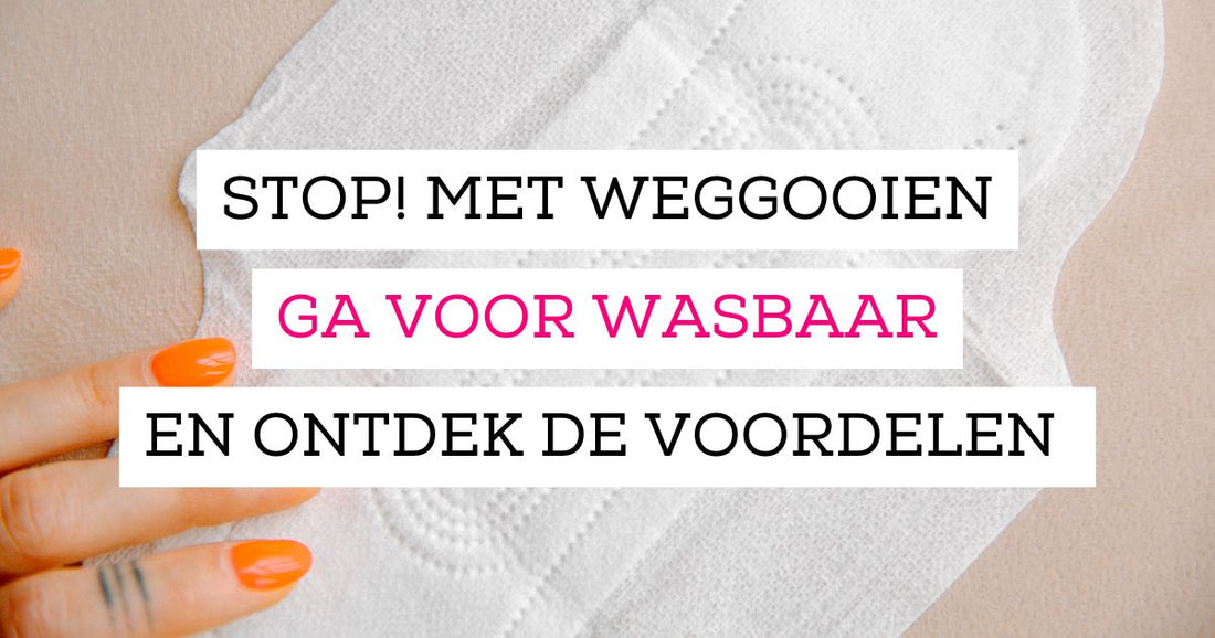 Stop met weggooien! Ontdek de voordelen van wasbare maandverbanden