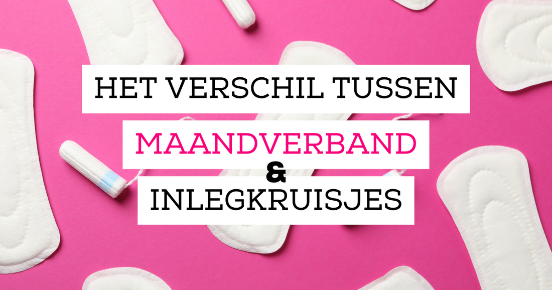 Wat is het verschil tussen maandverband en inlegkruisjes