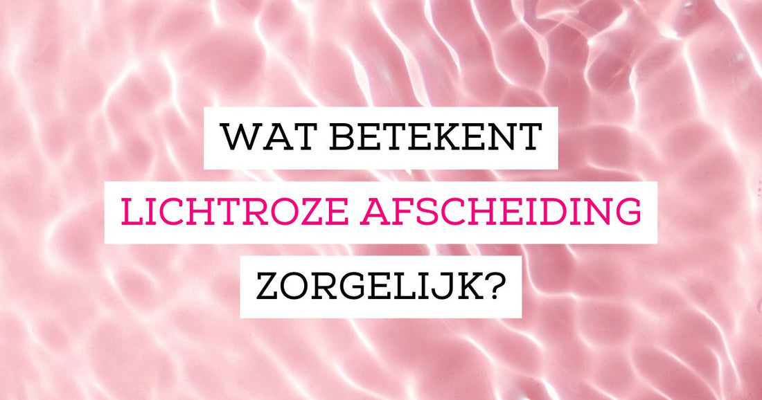 Wat betekent lichtroze afscheiding en wanneer moet je je zorgen maken?